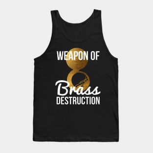 Funny Sousaphone Player Gift Weapon Of Brass Destruction Tank Top